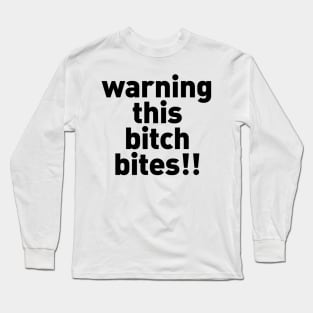 Warning This Bitch Bites Long Sleeve T-Shirt